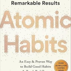 Atomic Habits: An Easy & Proven Way to Build Good Habits & Break Bad Ones