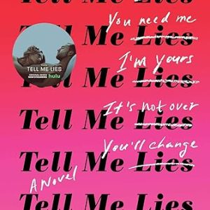 Tell Me Lies: A Novel