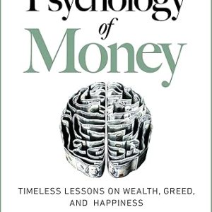 The Psychology of Money: Timeless lessons on wealth, greed, and happiness