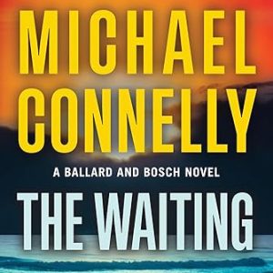 The Waiting: A Ballard and Bosch Novel (A Renée Ballard and Harry Bosch Novel, 6)